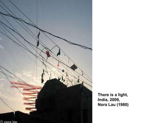There is a light, India, 2009, Nora Lau (1980)   