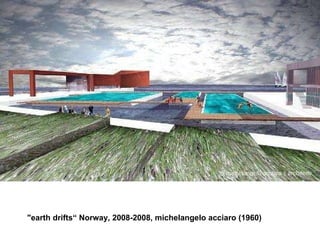 "earth drifts“ Norway, 2008-2008, michelangelo acciaro (1960)  