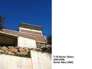 T-18 House, Spain, 2006-2008, Xavier Alba (1960)  