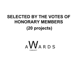 SELECTED BY THE VOTES OF HONORARY MEMBERS (20 projects) 