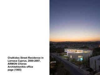 Chalkidos Street Residence in Larnaca Cyprus, 2000-2007, ARMON Choros Architektonikis office page (1965)   