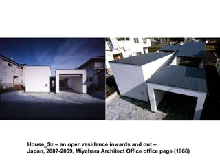 House_Sz – an open residence inwards and out – Japan, 2007-2009, Miyahara Architect Office office page (1966)  