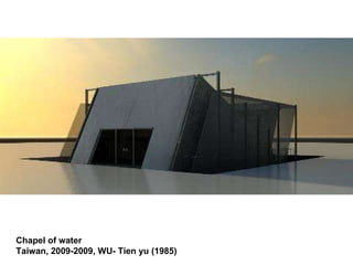 Chapel of water Taiwan, 2009-2009, WU- Tien yu (1985)   