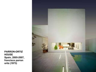 PARRON-ORTIZ HOUSE Spain, 2005-2007, francisco parron ortiz (1973)   