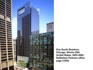 One South Dearborn, Chicago, Illinois USA United States, 2003-2005, DeStefano Partners office page (1955)  