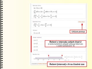 Ukázat postup



  Řešení v intervalu celých čísel Z
(v tomto konkrétním případě vyhovuje řešení pro
           v zadání požadované N)




  Řešení (interval) v N na číselné ose
 