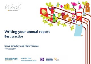 Writing your annual report
Best practice

Steve Smedley and Mark Thomas
10 March 2011
 