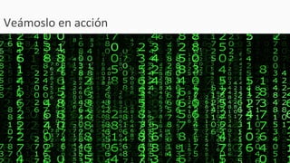 Veámoslo en acción
 