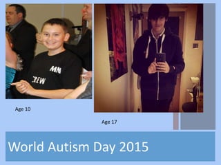 World Autism Day 2015
Age 10
Age 17
 