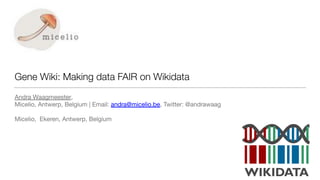 Making Data FAIR on WikiData - Andra Waagmeester