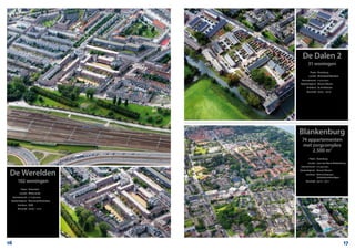 Blankenburg
74 appartementen
met zorgcomplex
2.500 m2
	
	 Plaats:	 Rozenburg
	 Locatie:	 Laan van Nieuw Blankenburg
	 Aanneemsom:	 € 6.470.000,-
	 Opdrachtgever:	 Ressort Wonen
	 Architect:	 RDH Architecten
		 Stedenbouwkundigen
	 Bouwtijd:	 04/10 – 03/11
De Dalen 2
31 woningen
	 Plaats:	 Rozenburg
	 Locatie:	 Meiendaal/Eikenlaan
	 Aanneemsom:	 € 3.721.000,-
	 Opdrachtgever:	 Ressort Wonen
	 Architect:	 A3 Architecten
	 Bouwtijd:	 09/09 – 09/10
De Werelden
102 woningen
	 Plaats:	 Rotterdam
	 Locatie:	 Riederstraat
	 Aanneemsom:	 € 12.370.000,-
	 Opdrachtgever:	 Woonstad Rotterdam
	 Architect:	 KOW
	 Bouwtijd:	 04/09 – 12/10
16 17
 