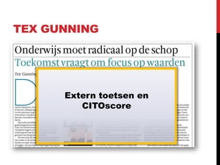 TEX GUNNING




      Extern toetsen en
         CITOscore
 