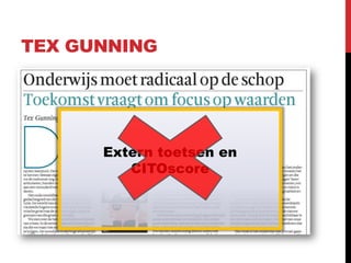 TEX GUNNING




      Extern toetsen en
         CITOscore
 