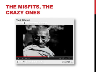 THE MISFITS, THE
CRAZY ONES
 