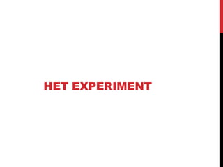 HET EXPERIMENT
 