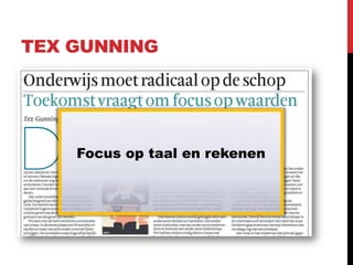TEX GUNNING




    Focus op taal en rekenen
 