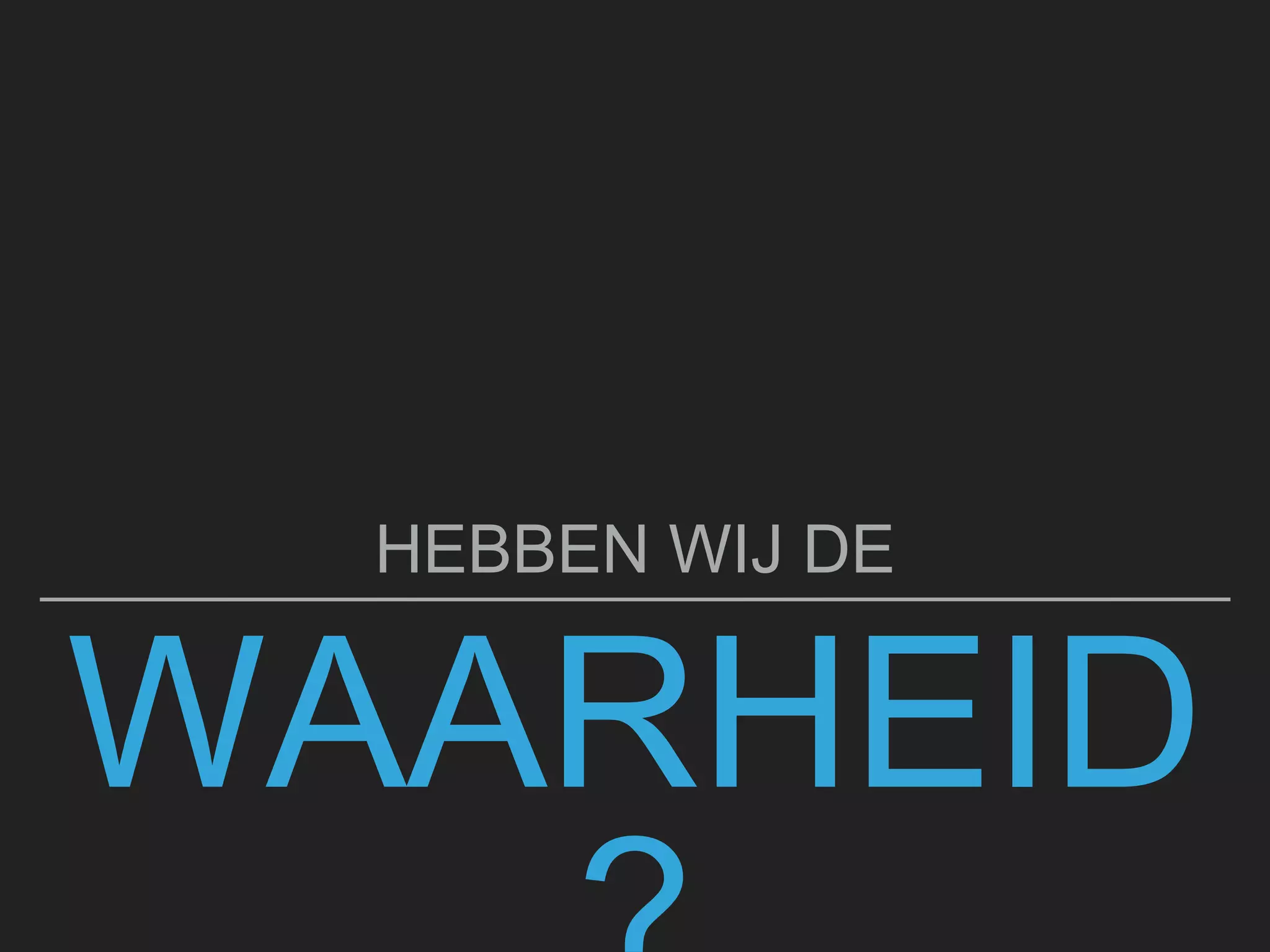 Op zoek naar de waarheid
