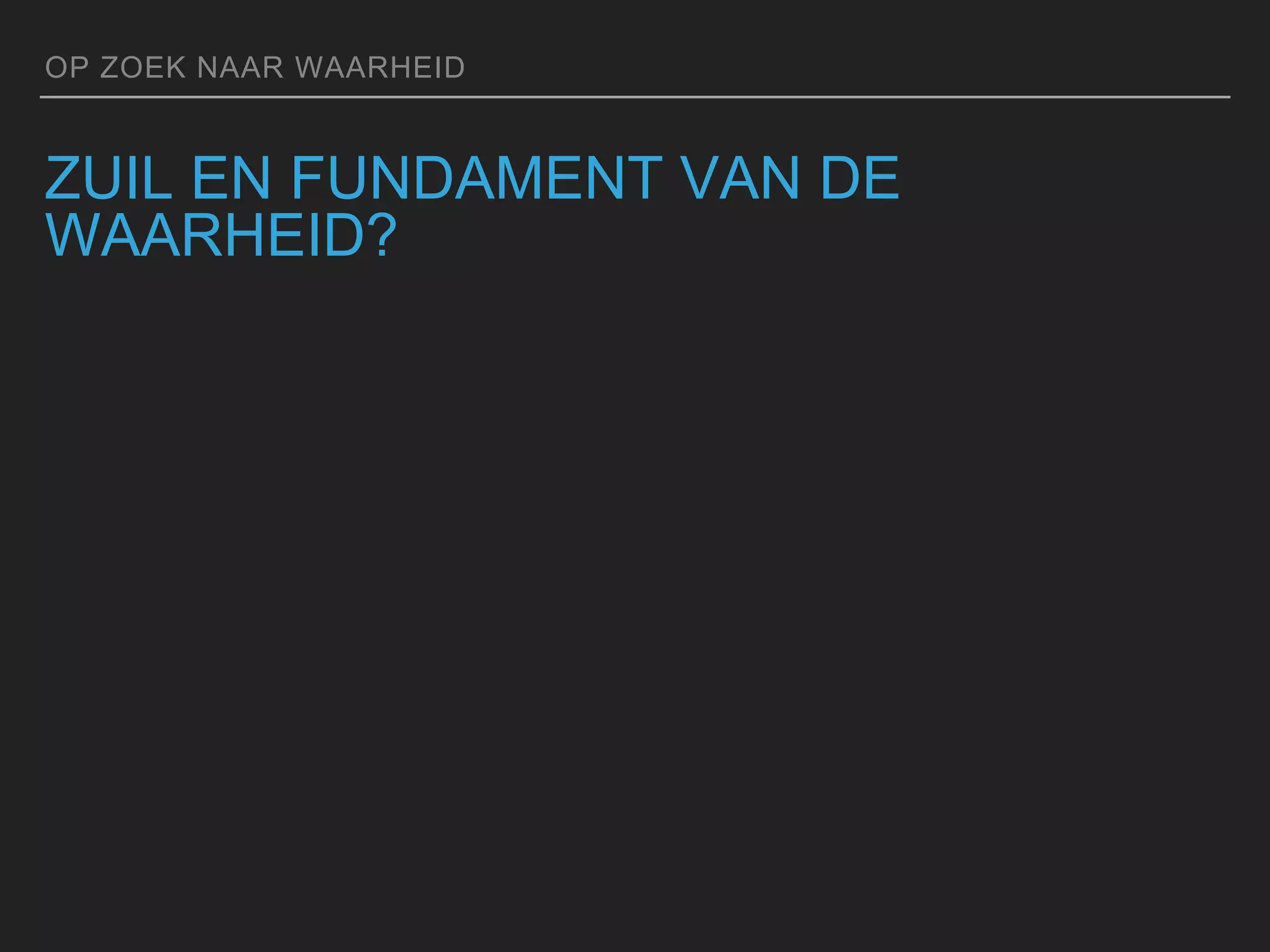 Op zoek naar de waarheid
