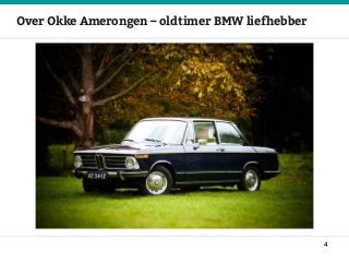 Over Okke Amerongen – oldtimer BMW liefhebber
4
 