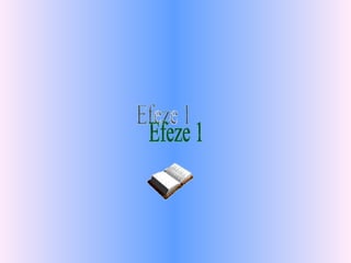 Efeze 1 