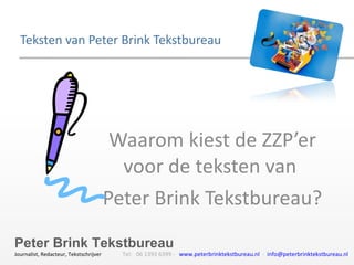 Teksten van Peter Brink Tekstbureau Waarom kiest de ZZP’er voor de teksten van  Peter Brink Tekstbureau? 