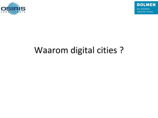 Waarom digital cities ?
 