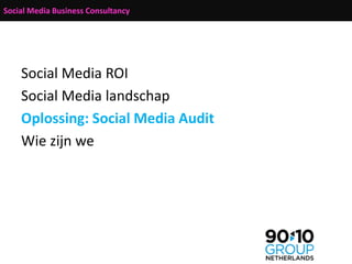 Social Media Business Consultancy




    Social Media ROI
    Social Media landschap
    Oplossing: Social Media Audit
  ...