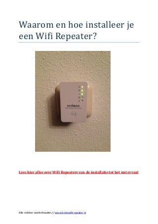 Alle rechten voorbehouden // www.bestewifirepeater.nl
Waarom en hoe installeer je
een Wifi Repeater?
Lees hier alles over Wifi Repeaters van de installatie tot het nut ervan!
 