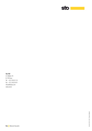 Sto NV
Z.5 Mollem 70
B-1730 Asse
Tel. +32 2 453 01 10
Fax +32 2 453 03 01
info.be@stoeu.com

Rev.-Nr. 01/16-11-2011 Printed in Belgium

www.sto.be

 