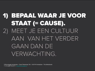© Boondoggle Amsterdam - Czaar Peterstraat 155 - 1018 PH Amsterdam - The Netherlands
T +31 (0)20 716 3717 - www.boondoggle.eu
 