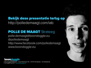 © Boondoggle Amsterdam - Czaar Peterstraat 155 - 1018 PH Amsterdam - The Netherlands
T +31 (0)20 716 3717 - www.boondoggle.eu
 