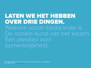 © Boondoggle Amsterdam - Czaar Peterstraat 155 - 1018 PH Amsterdam - The Netherlands
T +31 (0)20 716 3717 - www.boondoggle.eu
 