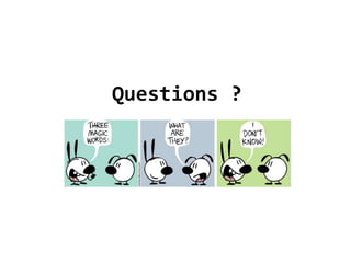 Questions ?
 