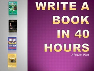 Write a book in 40 hours A Proven Plan 