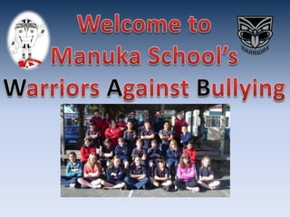 Welcome to Manuka School’s Warriors Against Bullying 