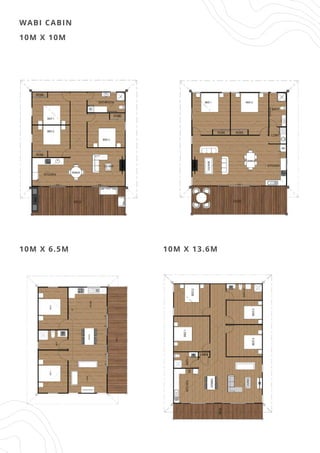 WABI CABIN
10M X 10M
10M X 6.5M 10M X 13.6M
 