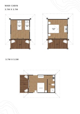 WABI CABIN
3.7M X 3.7M
3.7M X 5.5M
 