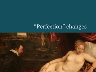 “Perfection” changes
 