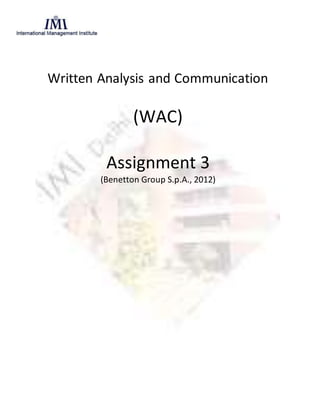 Written Analysis and Communication
(WAC)
Assignment 3
(Benetton Group S.p.A., 2012)
 