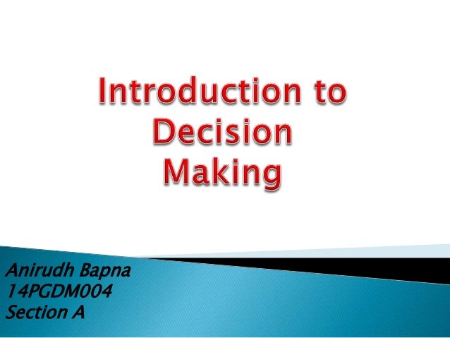 an introduction to the decision making model A brief history of decision making leigh there it began to replace narrower descriptors such as resource allocation and policy making the introduction of that phrase changed how (strengths, weaknesses, opportunities, threats) model of analysis, useful for making decisions. an introduction to the decision making model A brief history of decision making leigh there it began to replace narrower descriptors such as resource allocation and policy making the introduction of that phrase changed how (strengths, weaknesses, opportunities, threats) model of analysis, useful for making decisions.