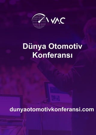 4-5 Ekim 2018Dünya Otomotiv
Konferansı
dunyaotomotivkonferansi.com
 