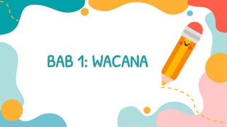 BAB 1: WACANA
 