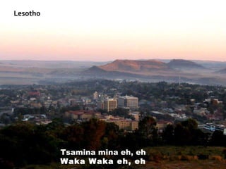 Lesotho Tsamina mina eh, eh Waka Waka eh, eh 