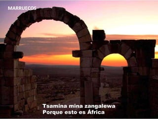Porque esto es África Tsamina mina zangalewa MARRUECOS 
