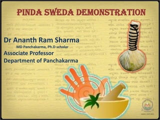 PINDA SWEDA DEMONSTRATION


Dr Ananth Ram Sharma
    MD Panchakarma, Ph.D scholar
Associate Professor
Department of Panchakarma
 