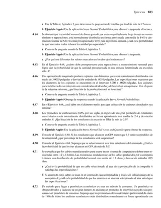 2, 59 ≤ y ≤ 61,
0, en cualquier otro punto.
Encuentre E(Y) y V(Y).
4.30 La proporción de tiempo Y en la que un robot industrial está en operación durante una semana de 40
horas es una variable aleatoria con función de densidad de probabilidad
f (y) =
2y, 0 ≤ y ≤ 1,
0, en cualquier otro punto.
a Encuentre E(Y) y V(Y).
b Para el robot motivo de estudio, la utilidad X para una semana está dada por X = 200Y – 60. Encuentre
E(X) y V(X).
c Encuentre un intervalo en el que la utilidad sea de al menos 75% durante las semanas que el robot
esté en uso.
4.31 La radiación solar total diaria para un lugar específico en Florida durante octubre tiene una función de
densidad de probabilidad dada por
f (y) =
(3 