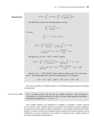 174 Capítulo 4 Variables continuas y sus distribuciones de probabilidad
∗4.35 Si Y es una variable aleatoria continua tal que E[(Y – a)2
]  q para toda a, demuestre que E[(Y – a)2
] se
minimiza cuando a = E(Y). [Sugerencia: E [(Y − a)2
] = E({[Y − E(Y)] + [E(Y) − a]}2
).]
∗4.36 ¿El resultado obtenido en el Ejercicio 4.35 también es válido para variables aleatorias discretas? ¿Por
qué?
∗4.37 SiYesunavariablealeatoriacontinuaconfuncióndedensidadf(y)queessimétricaalrededorde0(esdecir,
f(y)= f(–y) para toda y) y E(Y) existe, demuestre que E(Y) = 0. [Sugerencia: E (Y) =
0
−q
y f (y) dy +
q
0
yf(y) dy. Haga el cambio de variable w = –y en la primera integral.]
4.4 La distribución de probabilidad uniforme
Suponga que un autobús llega siempre a una parada particular entre las 8:00 y las 8:10 a.m.
y que la probabilidad de que llegue en cualquier subintervalo dado es proporcional sólo a la
duración del subintervalo. Esto es, es igual de probable que llegue entre las 8:00 y 8:02 a que
llegue entre las 8:06 y las 8:08. Denote con Y el tiempo que una persona deba esperar para
que llegue el autobús si llegó a la parada exactamente a las 8:00. Si con cuidado medimos en
minutos cuánto tiempo después de las 8:00 llegó el autobús en varias mañanas, podríamos
desarrollar un histograma de frecuencia relativa para los datos.
A partir de la descripción que acabamos de dar, debe ser evidente que la frecuencia rela-
tiva con la cual observamos un valor de Y entre 0 y 2 sería aproximadamente la misma que
la frecuencia relativa con la cual observamos un valor de Y entre 6 y 8. Un modelo razonable
para la función de densidad de Y se muestra en la Figura 4.9. Como las áreas bajo las curvas
representan probabilidades para variables aleatorias continuas y A1 = A2 (por inspección), se
deduce que P(0 ≤ Y ≤ 2) = P(6 ≤ Y ≤ 8), como se desea.
La variable aleatoria Y que acabamos de examinar es un ejemplo de una variable aleatoria
que tiene una distribución uniforme. La forma general para la función de densidad de una
variable aleatoria con una distribución uniforme es como sigue.
DEFINICIÓN 4.6 Si u1  u2, se dice que una variable aleatoria Y tiene distribución de probabilidad uni-
forme en el intervalo (u1, u2) si y sólo si la función de densidad de Y es
f (y) =
1
2 − 1
, u1 ≤ y ≤ u2,
0
u u
, en cualquier otro punto.
F I G U R A 4.9
Función de
densidad para Y
f(y)
y
A1
A2
0 1 2 3 4 5 6 7 8 9 10
W-cap-04.indd 174
W-cap-04.indd 174 27/7/09 02:25:34
27/7/09 02:25:34
 