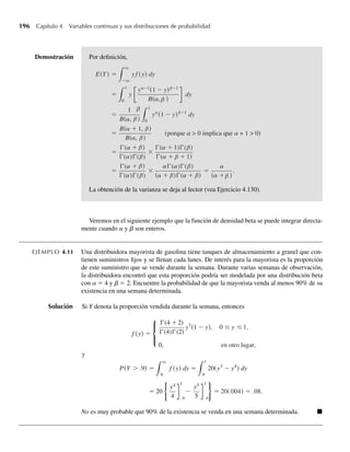 Entonces la fracción deseada de la población está dada por el área entre
z1 =
80 − 75
10
= .5 y z2 =
90 − 75
10
= 1.5.
Esta área está sombreada en la Figura 4.13.
Usted puede ver en la Figura 4.13 que A = A(.5) – A(1.5) = .3085 – .0668 = .2417. Q
Siempre podemos transformar una variable aleatoria normal Y en una variable aleatoria
normal estándar Z si usamos la relación
Z =
Y − m
s
.
La Tabla 4, Apéndice 3 se puede usar para calcular probabilidades, como se muestra aquí.
Z localiza un punto medido desde la media de una variable aleatoria normal, con la distancia
expresada en unidades de la desviación estándar de la variable aleatoria normal original.
Entonces, el valor medio de Z debe ser 0 y su desviación estándar debe ser igual a 1. La prueba
de que la variable aleatoria normal estándar, Z, está normalmente distribuida con media 0 y
desviación estándar 1 se proporciona en el Capítulo 6.
En la aplicación breve Normal Probabilities, accesible en www.thomsonedu.com/statis-
tics/wackerly, se ilustra la correspondencia entre probabilidades normales en las escalas ori-
ginales y transformadas (z). Para contestar la pregunta planteada en el Ejemplo 4.9, localice el
intervalo de interés, (80, 90), en el eje horizontal inferior marcado como Y. Las calificaciones
z correspondientes se dan en el eje horizontal superior y es evidente que el área sombreada da
P(80  Y  90) = P(0.5  Z  1.5) = 0.2417 (vea la Figura 4.14). Algunos de los
ejercicios del final de esta sección sugieren que el estudiante use esta aplicación para reforzar
los cálculos de probabilidades asociadas con variables aleatorias normalmente distribuidas.
Ejercicios
4.58 Use la Tabla 4, Apéndice 3 para hallar las siguientes probabilidades para una variable Z aleatoria normal
estándar:
a P(0 ≤ Z ≤ 1.2).
b P(−.9 ≤ Z ≤ 0).
c P(.3 ≤ Z ≤ 1.56).
F I G U R A 4.13
Área requerida para
el Ejemplo 4.9
z
A
1.5
.5
0
Ejercicios 181
W-cap-04.indd 181
W-cap-04.indd 181 27/7/09 02:25:35
27/7/09 02:25:35
 