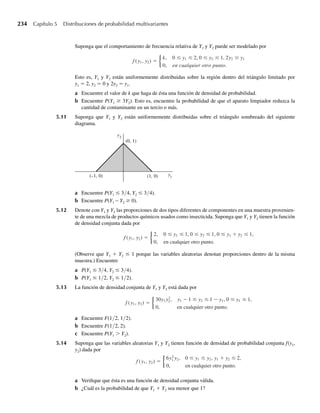 Solución Denote con K la energía cinética aleatoria asociada con el clavo. Entonces
E(K) = E
mV 2
2
=
m
2
E(V 2
),
por el Teorema 4.5, parte 2. La variable aleatoria V tiene una distribución gamma con a = 4 y
b = 500. Por tanto, E(V 2
) = m2 para la variable aleatoria V. Por consulta del Ejemplo 4.14,
tenemos m2 = a(a + 1)b2
= 4(5)(500)2
= 5,000,000. En consecuencia,
E(K) =
m
2
E(V 2
) =
m
2
(5,000,000) = 2,500,000 m.
Hallar los momentos de una función de una variable aleatoria con frecuencia se facilita con el
uso de su función generadora de momento.
TEOREMA 4.12 Sea Y una variable aleatoria con función de densidad f(y) y g(Y) una función de Y.
Entonces la función generadora de momento para g(Y) es
E[etg(Y)
] =
q
−q
etg(y)
f (y) dy.
Este teorema se concluye directamente de la Definición 4.14 y el Teorema 4.4.
EJEMPLO 4.16 Sea g(Y) = Y − m, donde Y es una variable aleatoria normalmente distribuida con media m
y varianza s2
. Encuentre la función generadora de momento para g(Y).
Solución La función generadora de momento de g(Y) está dada por
m(t) = E[etg(Y)
] = E[et(Y−m)
] =
q
−q
et(y−m) exp[−(y − m)2
 