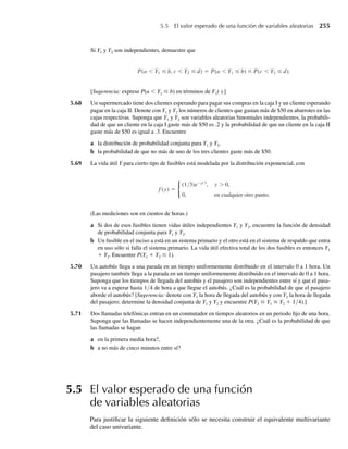 EJEMPLO 4.20 Encuentre la media y la varianza de la variable aleatoria definida en el Ejemplo 4.19.
Solución Con todas las definiciones como en el Ejemplo 4.19, se deduce que
E(X1) = 0 y E(X2) =
q
0
ye−y
dy = 1.
Por tanto,
= E(Y) = (1 